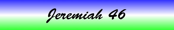 Jeremiah Chapter 46