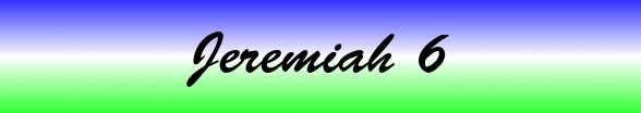 Jeremiah Chapter 6